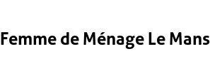 Femme de Ménage Le Mans